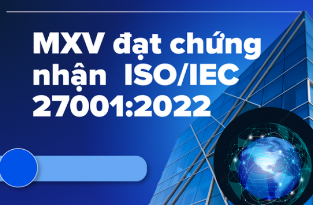 MXV đạt chứng nhận ISO quốc tế về an toàn thông tin